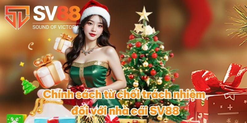 Từ Chối Trách Nhiệm - Quy Định Về Chính Sách Tại SV88 2 Chính sách từ chối trách nhiệm đối với nhà cái SV88