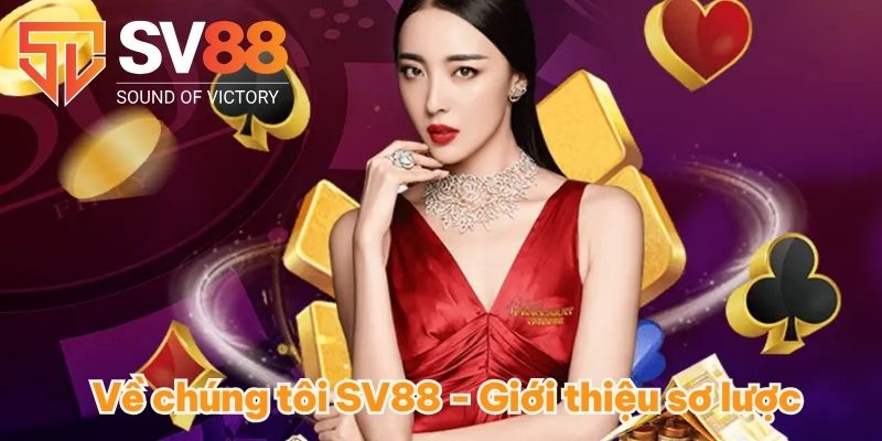 Về Chúng Tôi SV88 - Tất Tần Tật Về Địa Chỉ Top 1 Châu Á 1 Về chúng tôi SV88 - Giới thiệu sơ lược