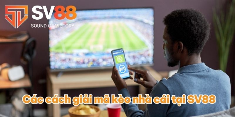 Kèo Nhà Cái Là Gì? Giải Mã Kèo Chi Tiết Tại Sảnh Cược SV88 3 Các cách giải mã kèo nhà cái tại SV88