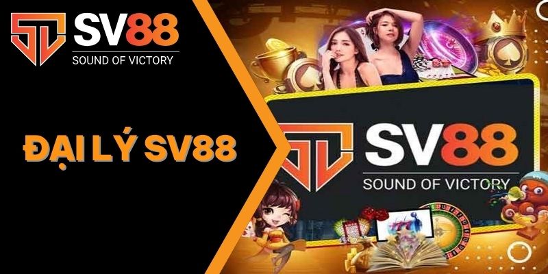 ĐẠI LÝ SV88 VÀ CƠ HỘI KIẾM TIỀN KHỦNG KHÔNG THỂ BỎ LỠ 1 ĐẠI LÝ SV88