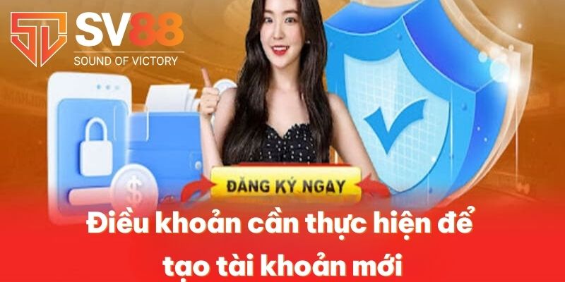 Đăng Ký SV88 | Cập Nhật Thao Tác Tạo Tài Khoản Mới 2025 3 Điều khoản cần thực hiện để tạo tài khoản mới