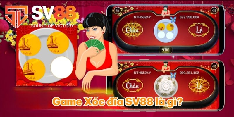 Xóc đĩa SV88 - Chỉ Bạn Cách Chơi Dễ Dàng Để Thắng Lớn Dễ Dàng 2 Game Xóc đĩa SV88 là gì?