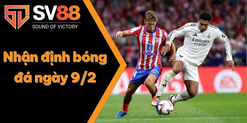 Nhận định bóng đá ngày 9/2: Vòng 23 La Liga 1 Nhận định bóng đá ngày 9/2