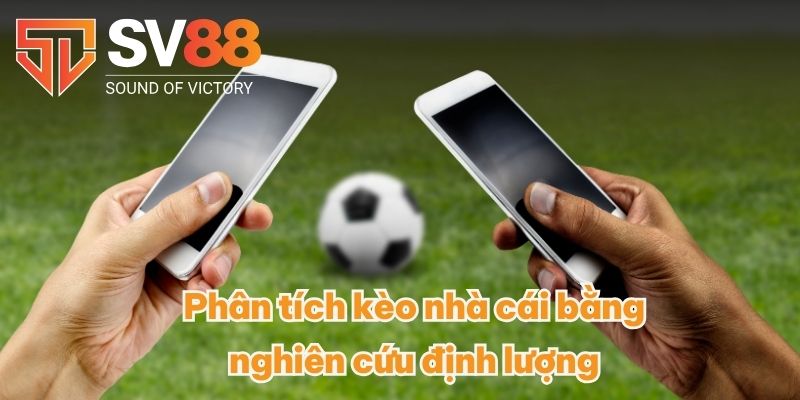 Kèo Nhà Cái Là Gì? Giải Mã Kèo Chi Tiết Tại Sảnh Cược SV88 4 Phân tích kèo nhà cái bằng nghiên cứu định lượng
