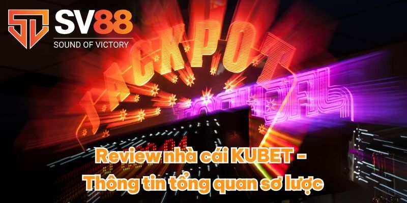 Review Nhà Cái KUBET - Thương Hiệu Uy Tín Top 1 Đến Từ Dubai 2 Review nhà cái KUBET - Thông tin tổng quan sơ lược