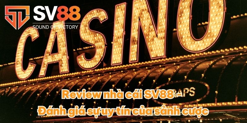 Review Nhà Cái SV88 - Chất Lượng Dịch Vụ Đẳng Cấp Nhất 2025 2 Review nhà cái SV88 - Đánh giá sự uy tín của sảnh cược