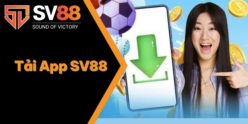Tải App SV88 | Cách Thức Cài Đặt Siêu Tốc Về iOS & Android 1 Tải App SV88