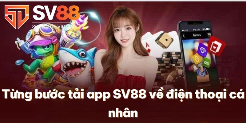 Tải App SV88 | Cách Thức Cài Đặt Siêu Tốc Về iOS & Android 2 Từng bước tải app SV88 về điện thoại cá nhân